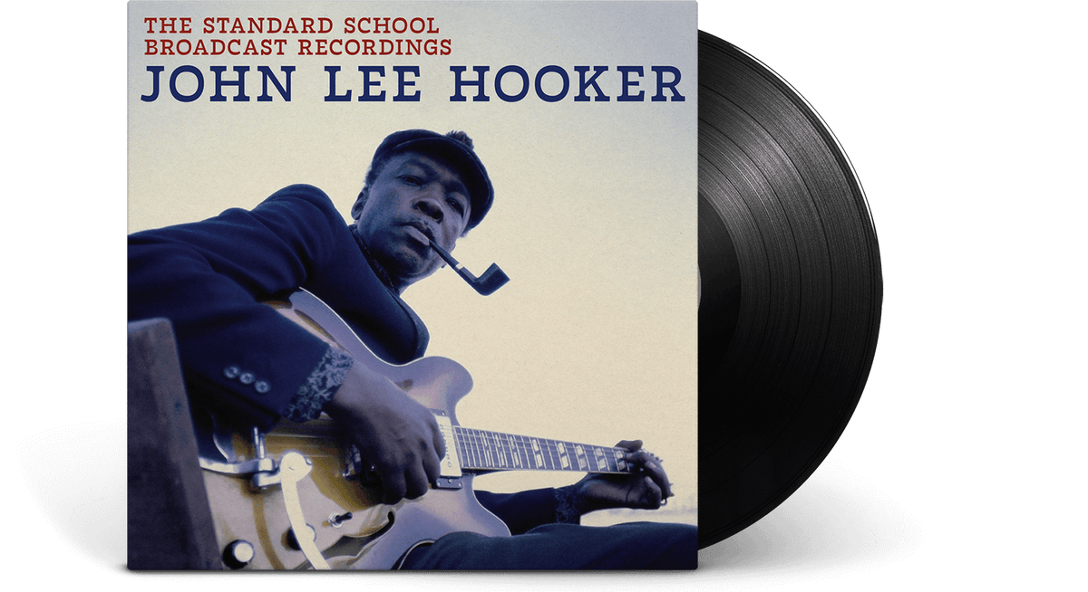 Vinyl - John Lee Hooker : The Standard School Broadcast Recordings - The Record Hub