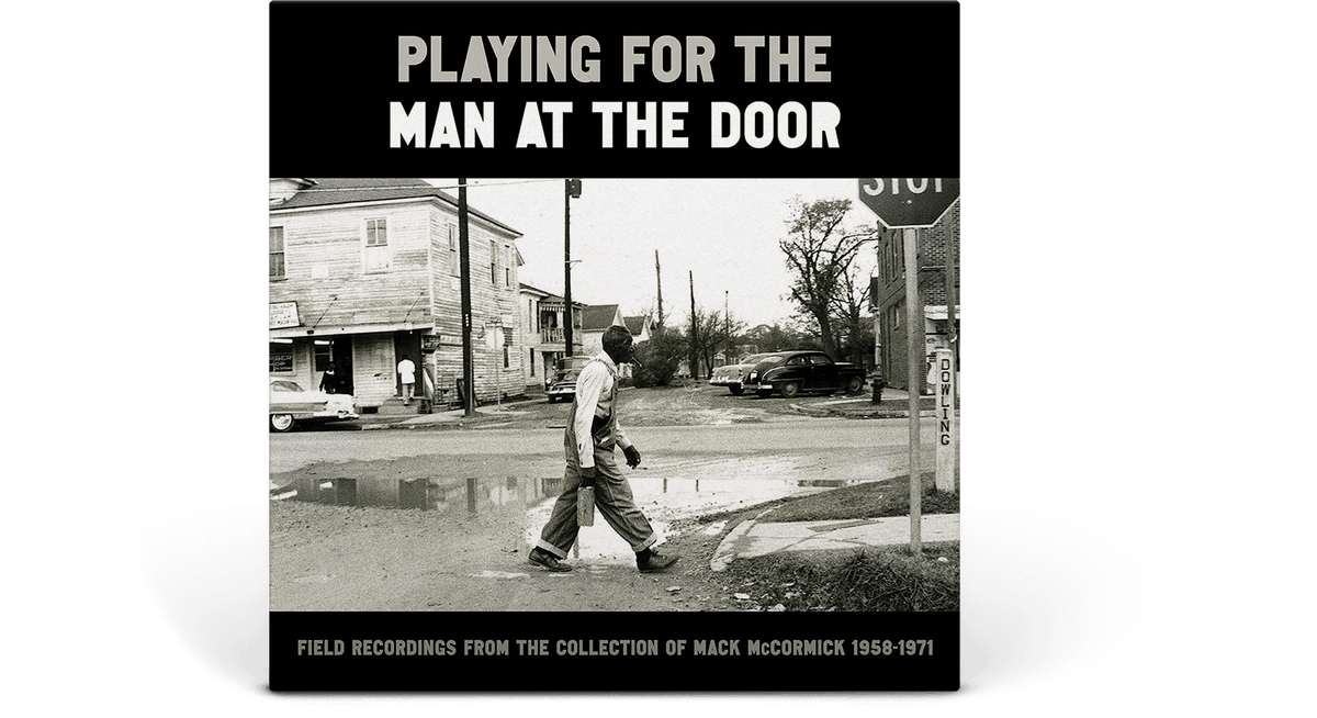 Vinyl - Various Artists : Playing for the Man at the Door - Field Recordings from the Collection of Mack McCormick, 1958-1971 - The Record Hub