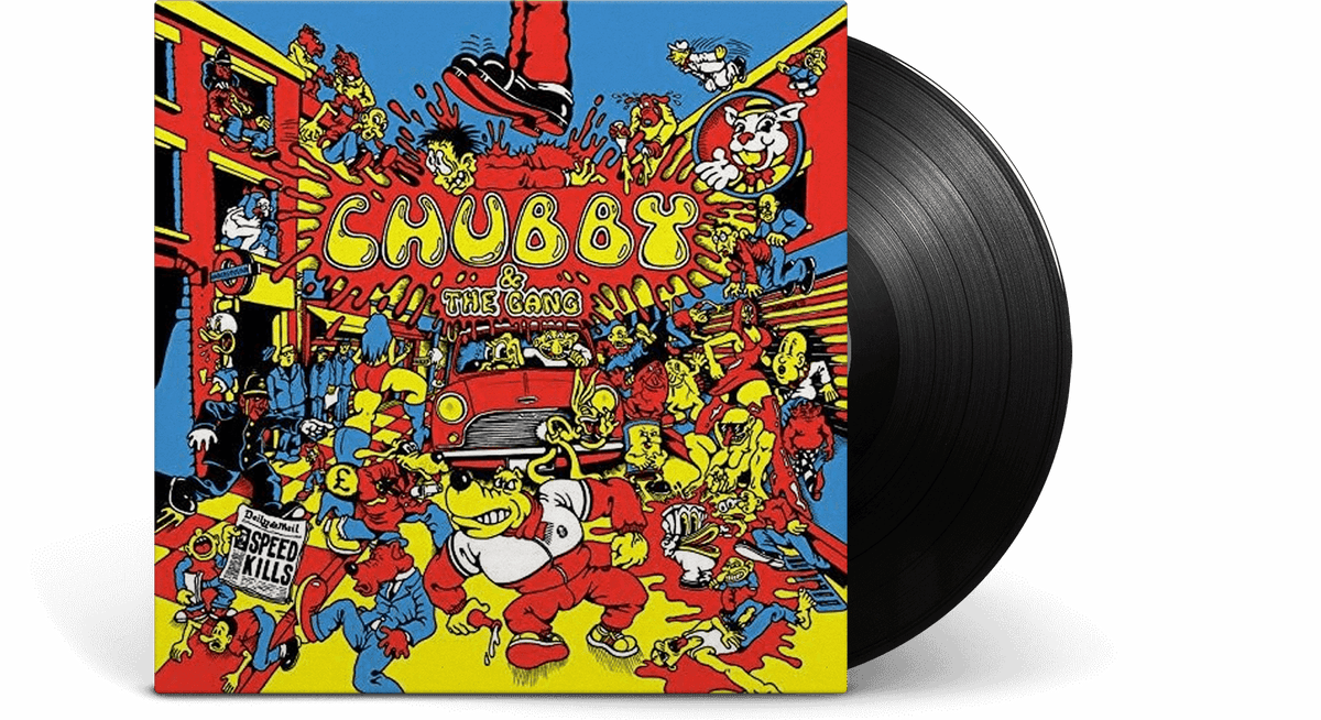 Vinyl - Chubby and the Gang : Speed Kills (Reissue) - The Record Hub