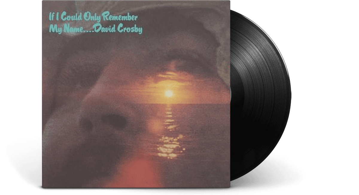 Vinyl - David Crosby : If Only I Could Remember My Name (180g 2021  Remaster) - The Record Hub