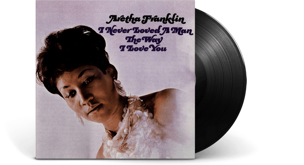 Vinyl | I Never Loved a Man the Way I Love You | Aretha Franklin - The  Record Hub