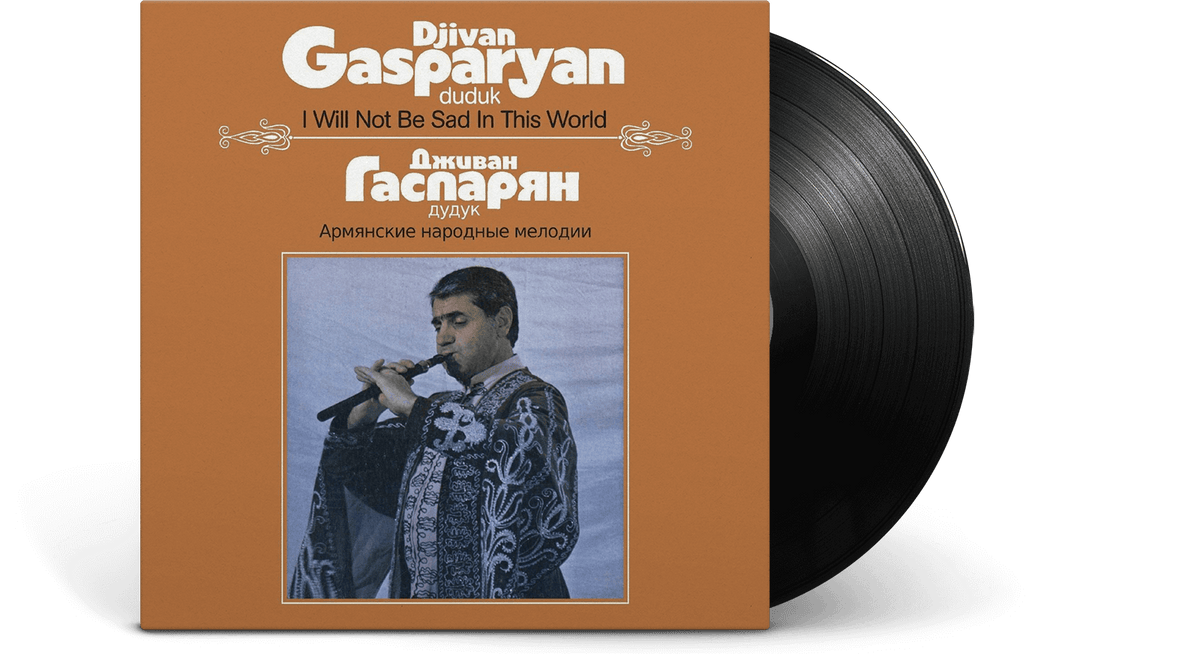 Vinyl - Djivan Gasparyan : I Will Not Be Sad In This World - The Record Hub