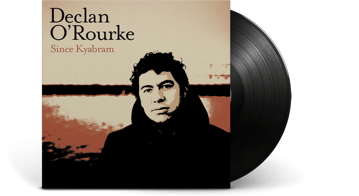 Vinyl - Declan O&#39;Rourke : Since Kyabram - The Record Hub