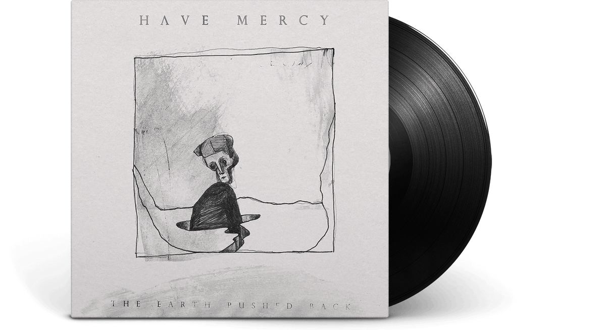 Vinyl - Have Mercy : The Earth Pushed Back - The Record Hub