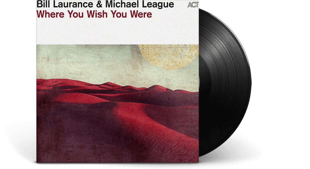 Vinyl - Bill Laurance &amp; Michel League : Where You Wish You Were - The Record Hub